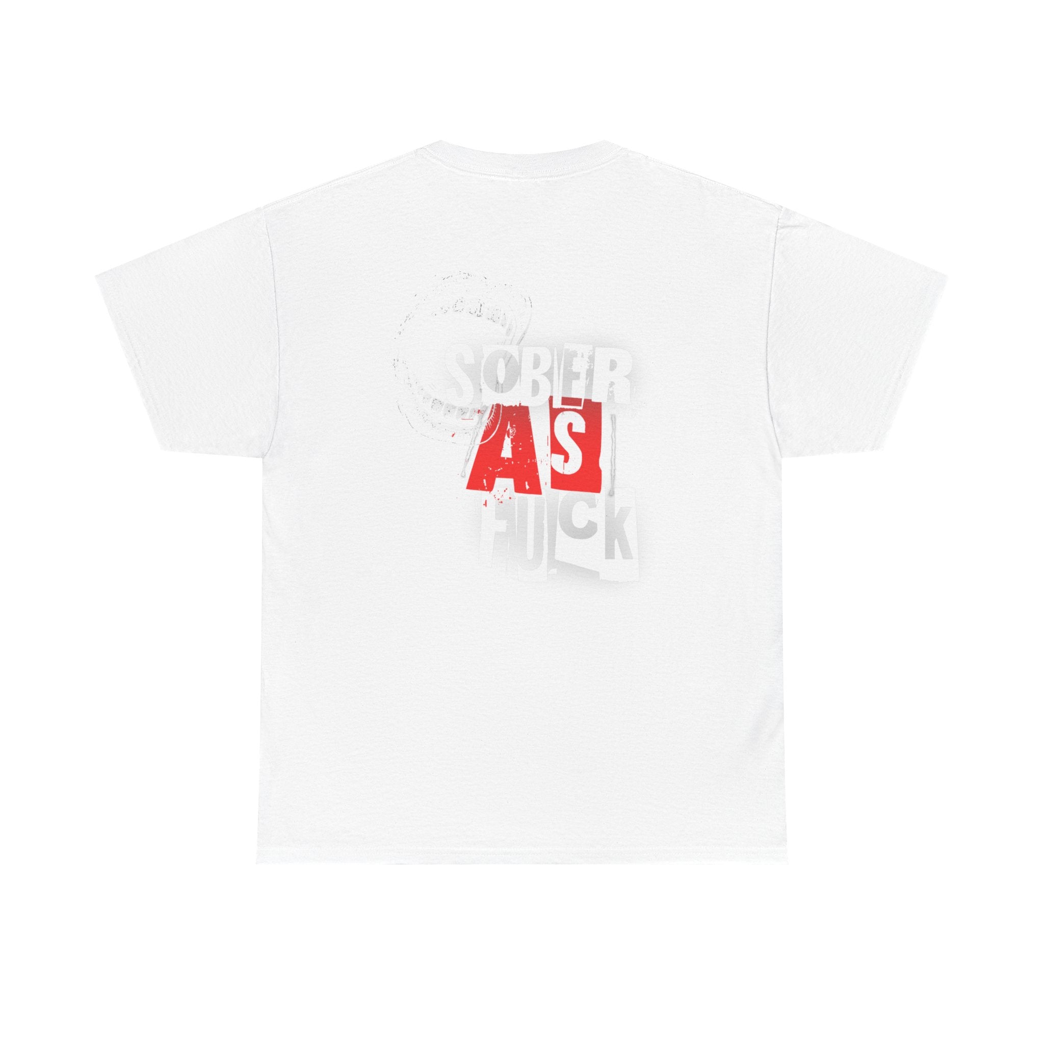 (DESIGN ON BACK) Sober As F**k Unisex T-Shirt, Motivational Tee, Recovery Apparel, Gifts for Sobriety Celebrations, Casual Wear, Statement Top